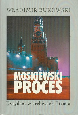 Moskiewski proces: Dysydent w archiwach Kremla