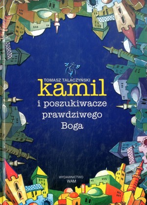 Kamil i poszukiwacze prawdziwego Boga