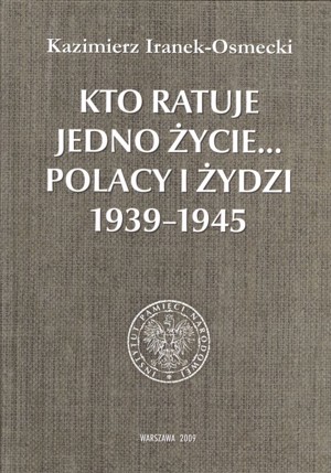 Kto ratuje jedno życie… Polacy i Żydzi 1939-1945