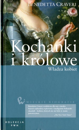 Kochanki i królowe. Władza kobiet
