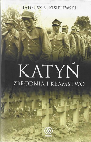 Katyń. zbrodnia i kłamstwo