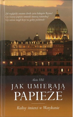 Jak umierają papieże: kulisy śmierci w Watykanie