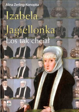Izabela Jagiellonka. Los tak chciał
