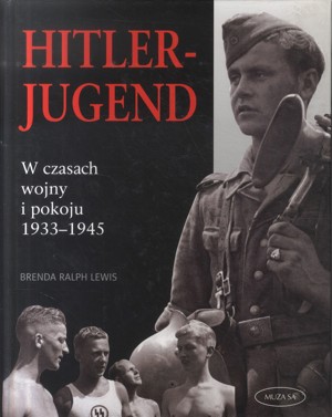 Hitlerjugend. W czasach wojny i pokoju 1933-1945