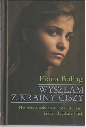 Wyszłam z krainy ciszy. Historia głuchoniemej dziewczyny, która odzyskała słuch