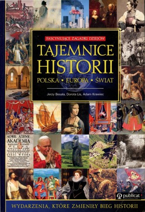 Tajemnice historii. Polska. Europa. Świat