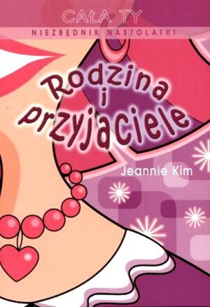 Niezbędnik nastolatki. Rodzina i przyjaciele