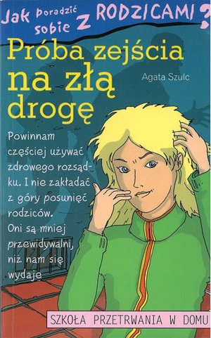 Jak poradzić sobie z rodzicami. Próba zejścia na złą drogę