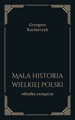 Mała historia wielkiej Polski