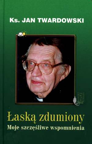 Łaską zdumiony. Moje szczęśliwe wspomnienia