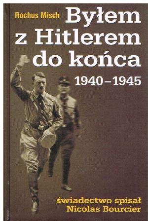 Byłem z Hitlerem do końca 1940-1945