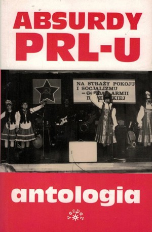 Absurdy PRL-u. Antologia