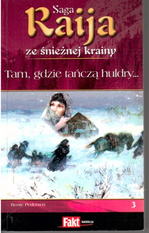 Raija ze śnieżnej krainy (3). Tam, gdzie tańczą huldry…