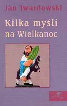 Kilka myśli na Wielkanoc
