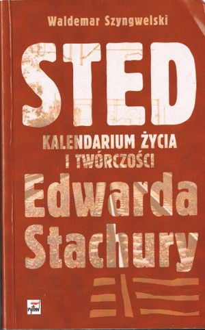 Sted. Kalendarium życia i twórczości Edwarda Stachury