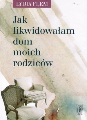 Jak likwidowałam dom moich rodziców
