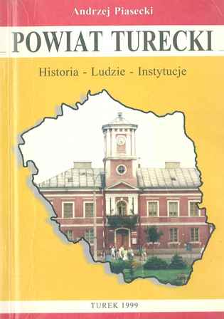 Powiat turecki. Historia – Ludzie – Instytucje