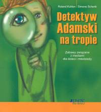 Detektyw Adamski na tropie. Zabawy związane z mediami dla dzieci i młodzieży