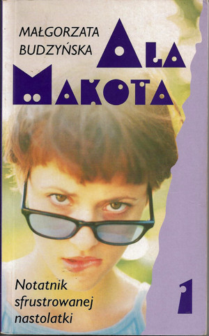 Ala Makota. Notatnik sfrustrowanej nastolatki 1
