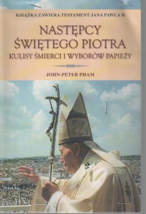 Następcy świętego Piotra. Kulisy śmierci i wyborów papieży