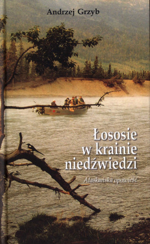 Łososie w krainie niedźwiedzi. Alaskańska opowieść