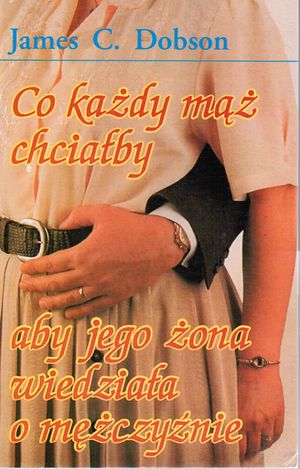 Co każdy mąż chciałby aby jego żona wiedziała o mężczyźnie