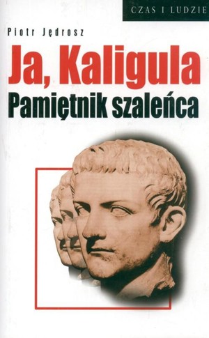 Ja, Kaligula. Pamiętnik szaleńca