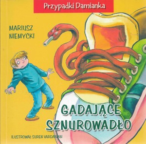 Przypadki Damianka. Gadające sznurowadło