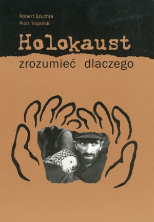 Holokaust. Zrozumieć dlaczego