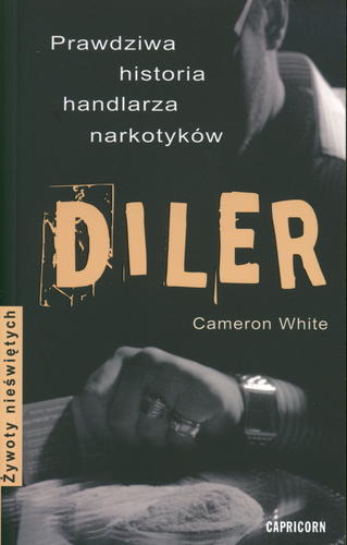 Diler. Prawdziwa historia handlarza narkotyków