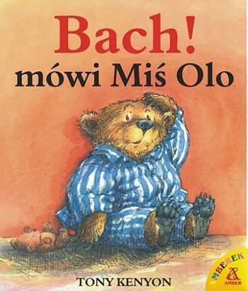 Bach! mówi miś Olo