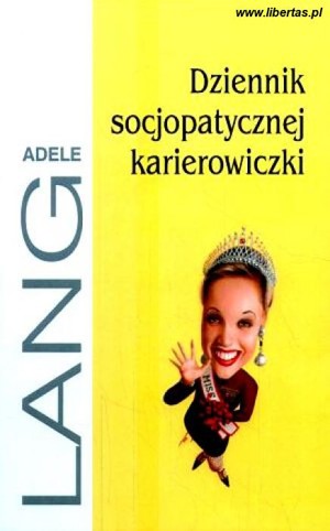 Dziennik socjopatycznej karierowiczki
