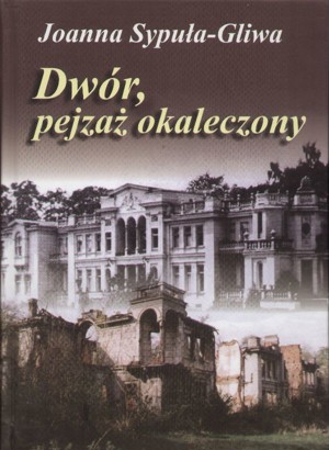 Dwór, pejzaż okaleczony