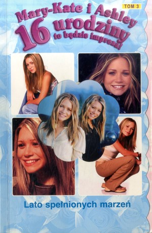 Mary-Kate i Ashley. 16 urodziny to będzie impreza! Lato spełnionych marzeń