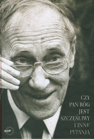Czy Pan Bóg jest szczęśliwy i inne pytania