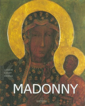 Ludzie, czasy dzieła. Madonny