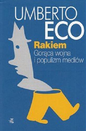 Rakiem. Gorąca wojna i populizm mediów