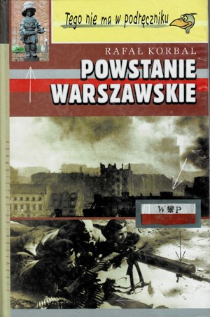 Tego nie ma w podręczniku: Powstanie Warszawskie