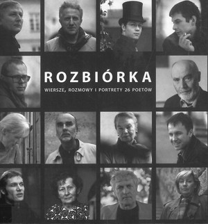 Rozbiórka. Wiersze, rozmowy i portrety 26 poetów