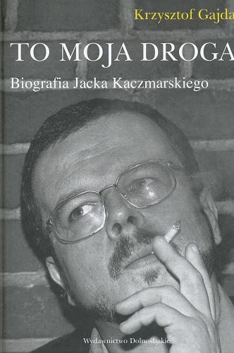 Jacek Kaczmarski. To moja droga
