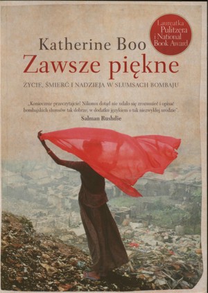 Zawsze piękne. Życie, śmierć i nadzieja w slumsach Bombaju