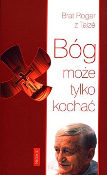 Bóg może tylko kochać