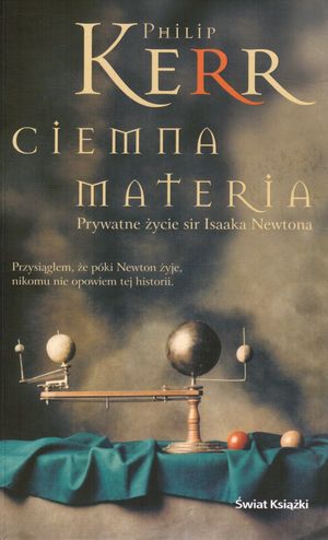 Ciemna materia. Prywatne życie sir Isaaka Newtona