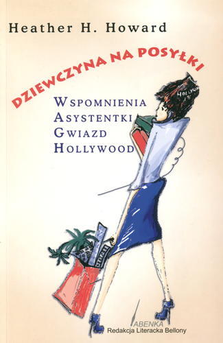 Dziewczyna na posyłki. Wspomnienia asystentki gwiazd Hollywood