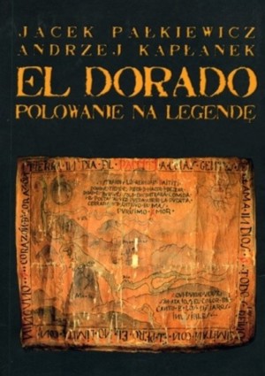 El Dorado. Polowanie na legendę