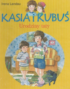 Kasia i Kubuś. Urodziny taty