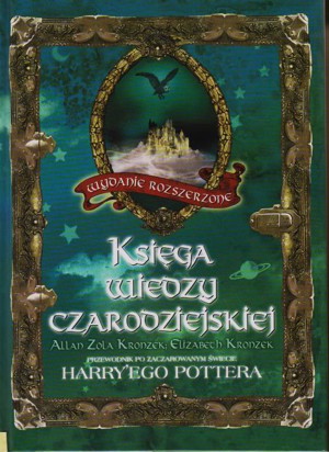 Księga wiedzy czarodziejskiej. Przewodnik po zaczarowanym świecie Harry’ego Pottera
