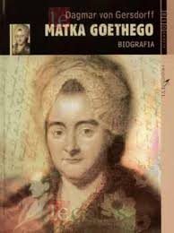 Matka Goethego. Biografia