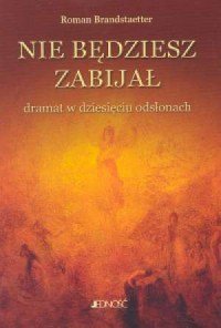 Nie będziesz zabijał. Dramat w dziesięciu odsłonach