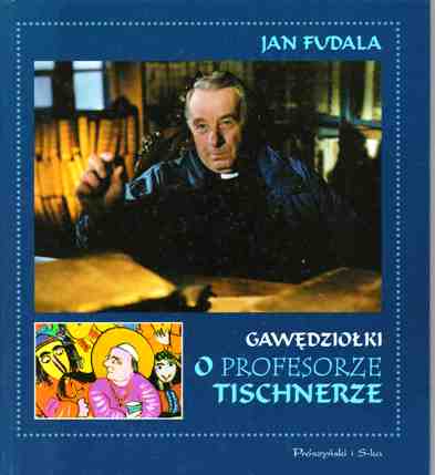 Gawędziołki o profesorze Tischnerze